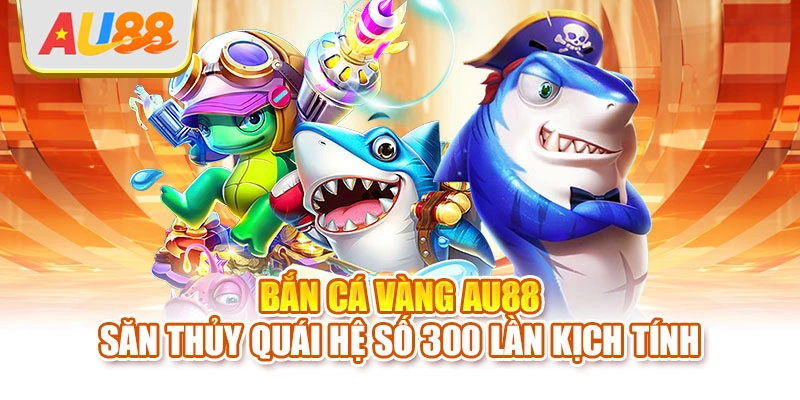 Bắn cá vàng AU88