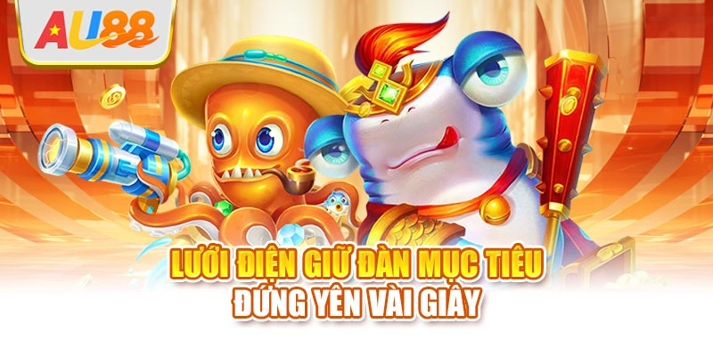 Lưới điện giữ đàn mục tiêu đứng yên vài giây