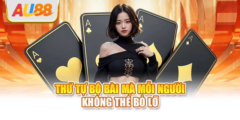 Thứ tự bộ bài mà mỗi người không thể bỏ lỡ