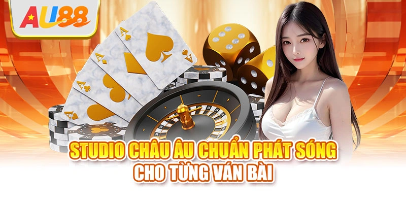 Studio châu Âu chuẩn phát sóng cho từng ván bài