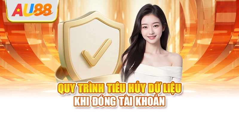 Quy trình tiêu hủy dữ liệu khi đóng tài khoản