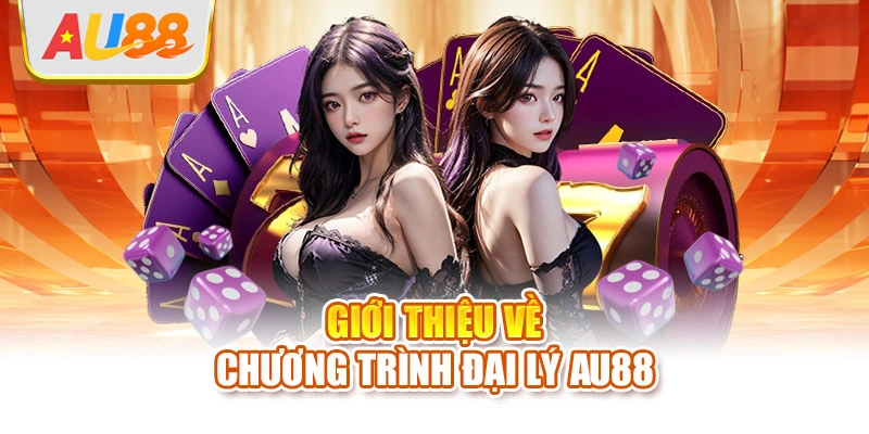 Giới thiệu về chương trình đại lý AU88