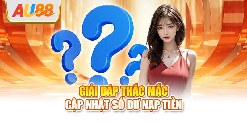 Giải đáp thắc mắc cập nhật số dư nạp tiền