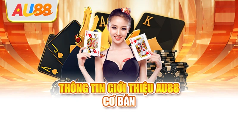 Thông tin giới thiệu AU88 cơ bản