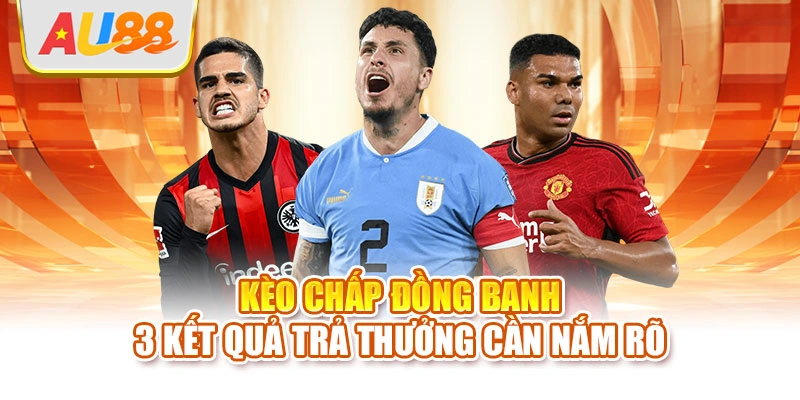 Kèo chấp đồng banh