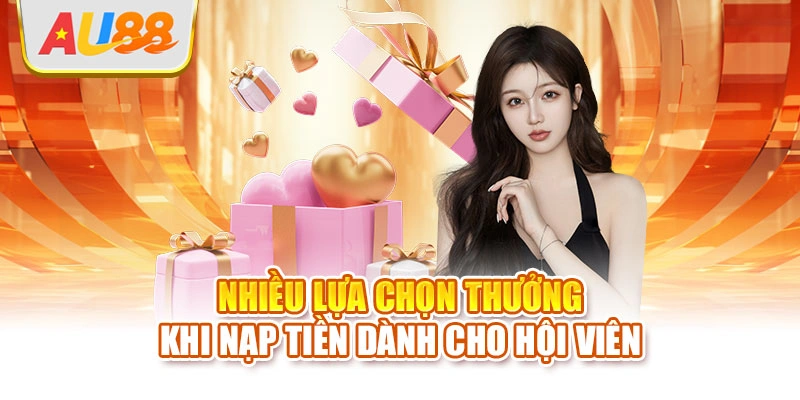 Nhiều lựa chọn thưởng khi nạp tiền dành cho hội viên