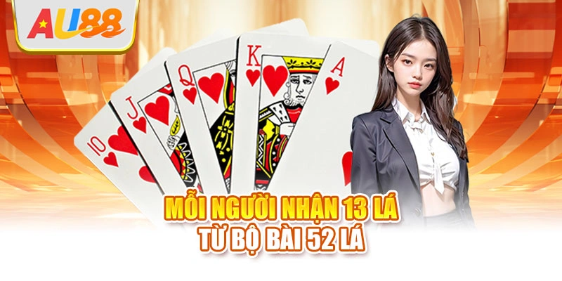 Mỗi người nhận 13 lá từ bộ bài 52 lá