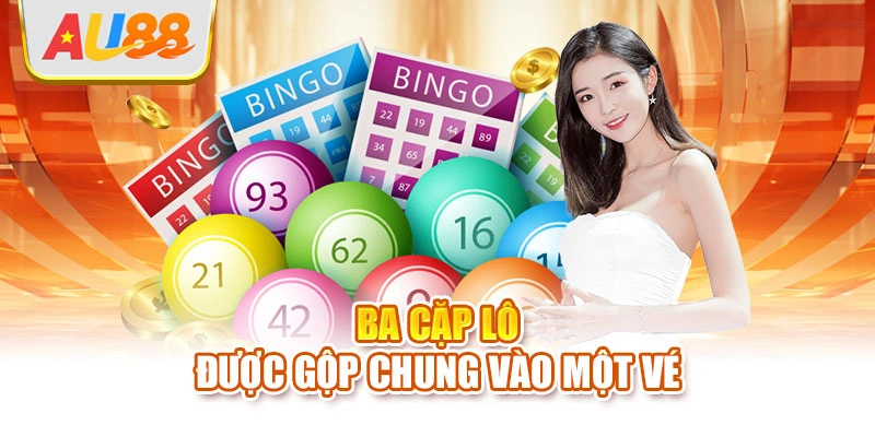 Ba cặp lô được gộp chung vào một vé