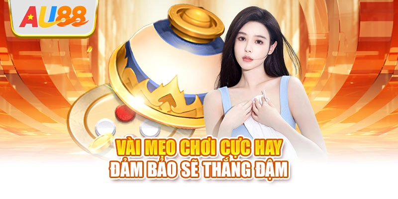 Vài mẹo chơi cực hay đảm bảo sẽ thắng đậm